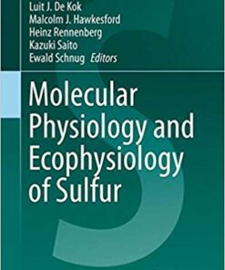 Molecular Physiology and Ecophysiology of Sulfur (Proceedings of the International Plant Sulfur Workshop) 1st ed. 2015 Edition