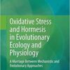 Oxidative Stress and Hormesis in Evolutionary Ecology and Physiology: A Marriage Between Mechanistic and Evolutionary Approaches 2014th Edition