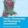 Physics, Pharmacology and Physiology for Anaesthetists: Key Concepts for the FRCA 2nd Edition