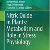 Nitric Oxide in Plants: Metabolism and Role in Stress Physiology 2014 Edition