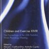 Children and Exercise XXVIII: The Proceedings of the 28th Pediatric Work Physiology Meeting 1st Edition