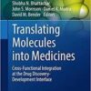 Translating Molecules into Medicines: Cross-Functional Integration at the Drug Discovery-Development Interface (AAPS Advances in the Pharmaceutical Sciences Series) 1st