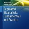 Regulated Bioanalysis: Fundamentals and Practice (AAPS Advances in the Pharmaceutical Sciences Series) 1st