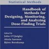 Handbook of Methods for Designing, Monitoring, and Analyzing Dose-Finding Trials (Chapman & Hall/CRC Handbooks of Modern Statistical Methods) 1st