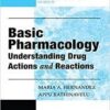 Basic Pharmacology: Understanding Drug Actions and Reactions (Pharmacy Education Series) 1st