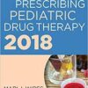 The APRN’s Complete Guide to Prescribing Pediatric Drug Therapy 2 1st