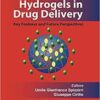 Functional Hydrogels in Drug Delivery: Key Features and Future Perspectives 1st