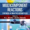 Multicomponent Reactions: Synthesis of Bioactive Heterocycles 1st