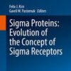 Sigma Proteins: Evolution of the Concept of Sigma Receptors (Handbook of Experimental Pharmacology) 1st