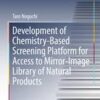 Development of Chemistry-Based Screening Platform for Access to Mirror-Image Library of Natural Products (Springer Theses)