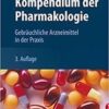 Kompendium der Pharmakologie: Gebräuchliche Arzneimittel in der Praxis (German Edition)