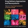 Drug Delivery Approaches and Nanosystems, Volume 2: Drug Targeting Aspects of Nanotechnology 1st