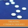 Treating Common Diseases: An Introduction to the Study of Medicine