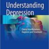 Understanding Depression: Volume 2. Clinical Manifestations, Diagnosis and Treatment 1st