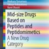 Mid-size Drugs Based on Peptides and Peptidomimetics: A New Drug Category (SpringerBriefs in Pharmaceutical Science & Drug Development)