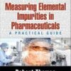 Measuring Elemental Impurities in Pharmaceuticals: A Practical Guide (Practical Spectroscopy) 1st