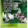 Metallo-Drugs: Development and Action of Anticancer Agents (Metal Ions in Life Sciences) 1st
