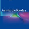 Cannabis Use Disorders 1st ed. 2019 Edition