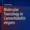 Molecular Toxicology in Caenorhabditis elegans 1st ed. 2019 Edition