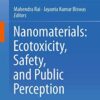 Nanomaterials: Ecotoxicity, Safety, and Public Perception 1st ed. 2018 Edition