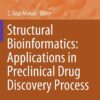 Structural Bioinformatics: Applications in Preclinical Drug Discovery Process (Challenges and Advances in Computational Chemistry and Physics) 1st ed. 2019 Edition