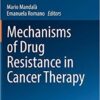 Mechanisms of Drug Resistance in Cancer Therapy (Handbook of Experimental Pharmacology) 1st ed. 2018 Edition