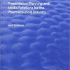 Presentation Planning and Media Relations for the Pharmaceutical Industry 1st Edition