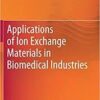 Applications of Ion Exchange Materials in Biomedical Industries 1st ed. 2019 Edition