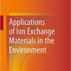 Applications of Ion Exchange Materials in the Environment 1st ed. 2019 Edition