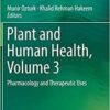 Plant and Human Health, Volume 3: Pharmacology and Therapeutic Uses 1st ed. 2019 Edition