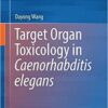 Target Organ Toxicology in Caenorhabditis elegans 1st ed. 2019 Editi