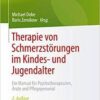 Therapie von Schmerzstörungen im Kindes- und Jugendalter: Ein Manual für Psychotherapeuten, Ärzte und Pflegepersonal (German Edition) (German) 2., vollst. akt. u. erw. Aufl. 2019 Edition