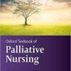 Oxford Textbook of Palliative Nursing (Oxford Textbooks in Palliative Medicine) 5th Edition
