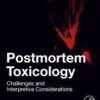 Postmortem Toxicology: Challenges and Interpretive Considerations 1st Edition