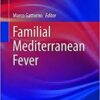 Familial Mediterranean Fever (Rare Diseases of the Immune System) 2015th Edition