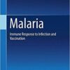 Malaria: Immune Response to Infection and Vaccination 1st ed. 2017 Edition