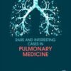 Rare and Interesting Cases in Pulmonary Medicine 1st E