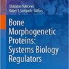 Bone Morphogenetic Proteins: Systems Biology Regulators (Progress in Inflammation Research) 1st