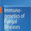 Immunogenetics of Fungal Diseases 1st ed. 2017 Edition