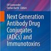 Next Generation Antibody Drug Conjugates (ADCs) and Immunotoxins (Milestones in Drug Therapy) 1st ed. 2017 Edition