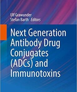Next Generation Antibody Drug Conjugates (ADCs) and Immunotoxins (Milestones in Drug Therapy) 1st ed. 2017 Edition