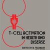 T-Cell Activation in Health and Disease Disorders of Immune Regulation Infection and Autoimmunity: Papers from an International Meeting in Oxford, U