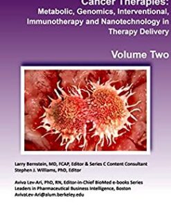 Cancer Therapies: Metabolic, Genomics, Interventional, Immunotherapy and Nanotechnology in Therapy Delivery (Series C Book 2)