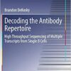 Decoding the Antibody Repertoire: High Throughput Sequencing of Multiple Transcripts from Single B Cells (Springer Theses) 1st