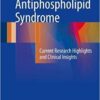 Antiphospholipid Syndrome: Current Research Highlights and Clinical Insights 1st