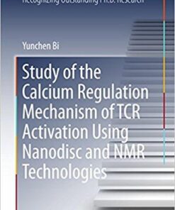 Study of the Calcium Regulation Mechanism of TCR Activation Using Nanodisc and NMR Technologies (Springer Theses) 1st
