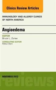 Angioedema, An Issue of Immunology and Allergy Clinics of North America, 1e (The Clinics: Internal Medicine)