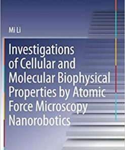 Investigations of Cellular and Molecular Biophysical Properties by Atomic Force Microscopy Nanorobotics (Springer Theses) 1st