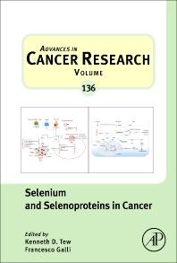 Selenium and Selenoproteins in Cancer, Volume 136 (Advances in Cancer Research) 1st
