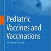 Pediatric Vaccines and Vaccinations: A European Textbook 1st